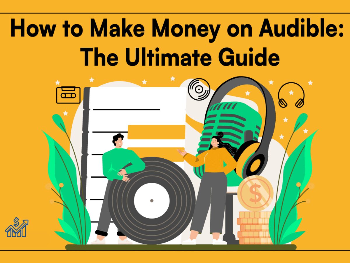 Ultimate Guide to Making Money on Audible: Monetize Your Voice